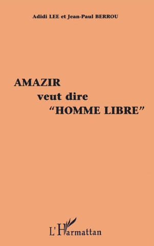 Amazir Veut Dire "Homme Libre"