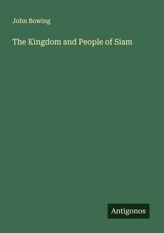 The Kingdom and People of Siam