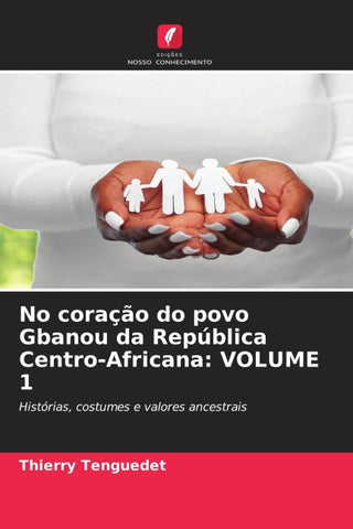 No coração do povo Gbanou da República Centro-Africana: VOLUME 1