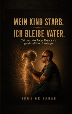 Mein Kind starb. Ich bleibe Vater.