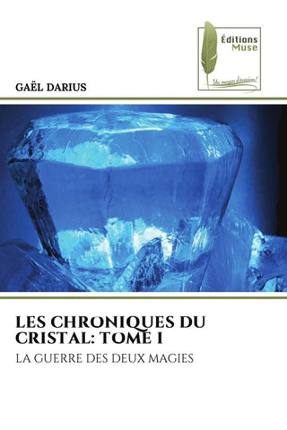 LES CHRONIQUES DU CRISTAL: TOME I