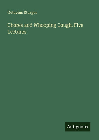 Chorea and Whooping Cough. Five Lectures