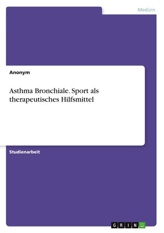 Asthma Bronchiale. Sport als therapeutisches Hilfsmittel