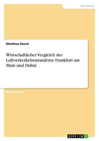 Wirtschaftlicher Vergleich der Luftverkerkehrsstandorte Frankfurt am Main und Dubai
