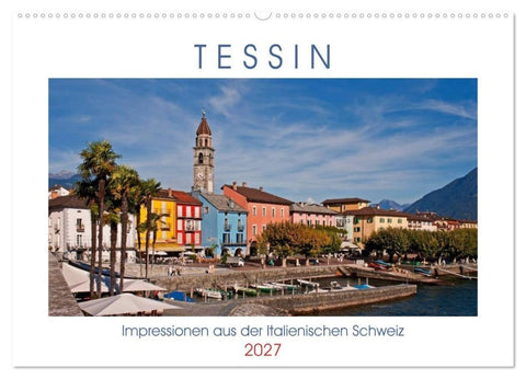 Tessin, Impressionen aus der Italienischen Schweiz (Wandkalender 2027 DIN A2 quer), CALVENDO Monatskalender