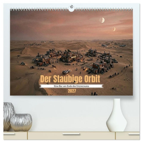 Der Staubige Orbit (hochwertiger Premium Wandkalender 2027 DIN A2 quer), Kunstdruck in Hochglanz