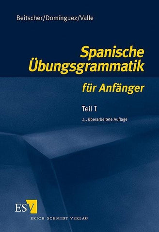 Spanische Übungsgrammatik für Anfänger / Spanische Übungsgrammatik für Anfänger - Teil I