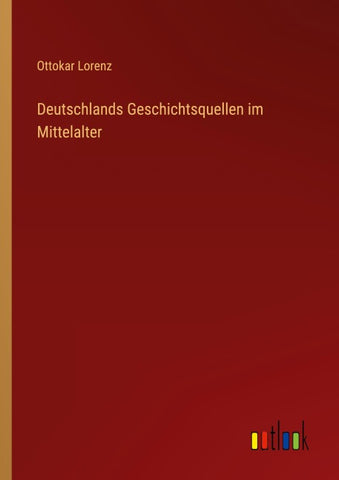 Deutschlands Geschichtsquellen im Mittelalter