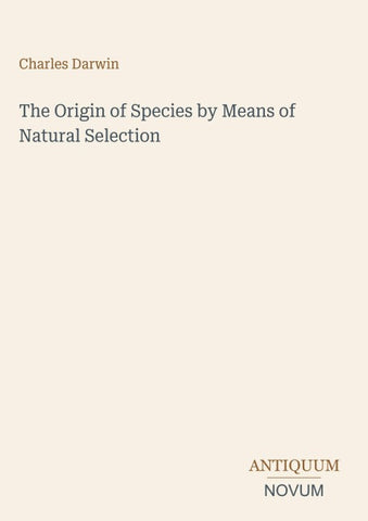 The Origin of Species by Means of Natural Selection