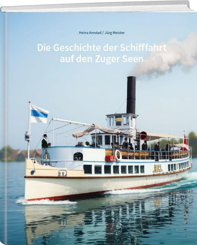 Die Geschichte der Schifffahrt auf den Zuger Seen