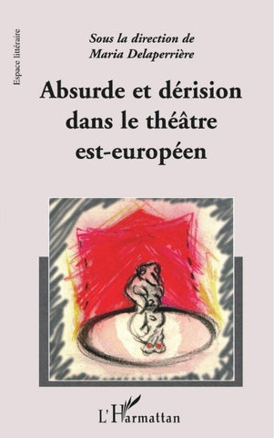 ABSURDE ET DERISION DANS LE THEATRE EST-EUROPEEN