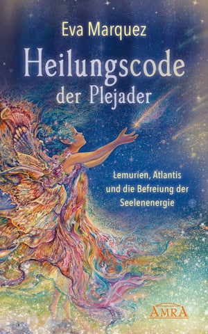 Heilungscode der Plejader Band 1: Lemurien, Atlantis und die Befreiung der Seelenenergie