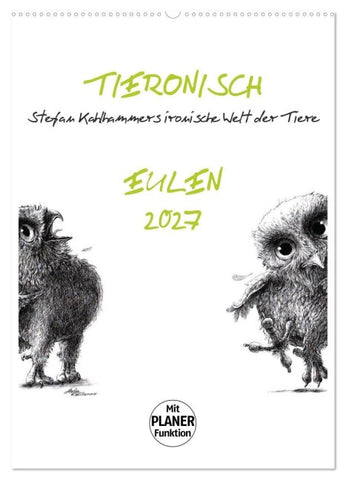 Tieronisch Eulen (Wandkalender 2027 DIN A2 hoch), CALVENDO Monatskalender