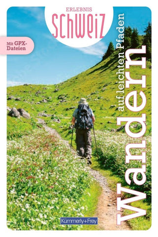 Kümmerly+Frey Erlebnis Schweiz Auf leichten Pfaden – Wanderführer