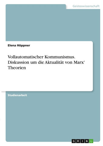 Vollautomatischer Kommunismus. Diskussion um die Aktualität von Marx' Theorien