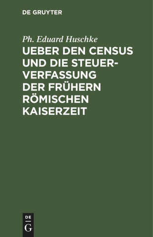 Ueber den Census und die Steuerverfassung Ueber den Census und die Steuerverfassung der frühern Römischen Kaiserzeit