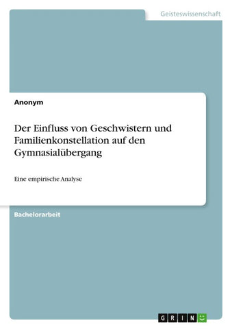 Der Einfluss von Geschwistern und Familienkonstellation auf den Gymnasialübergang