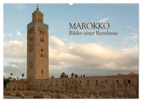 Marokko - Bilder einer Rundreise (Wandkalender 2027 DIN A2 quer), CALVENDO Monatskalender