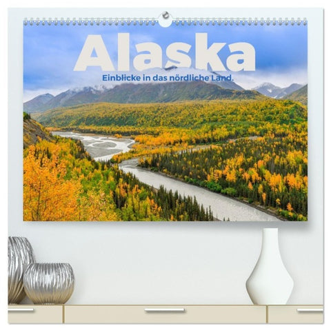 Alaska - Einblicke in das nördliche Land. (hochwertiger Premium Wandkalender 2027 DIN A2 quer), Kunstdruck in Hochglanz