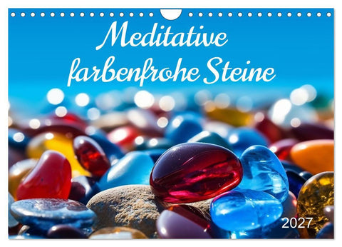 Meditative farbenfrohe Steine (Wandkalender 2027 DIN A4 quer), CALVENDO Monatskalender
