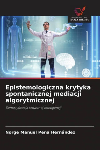 Epistemologiczna krytyka spontanicznej mediacji algorytmicznej