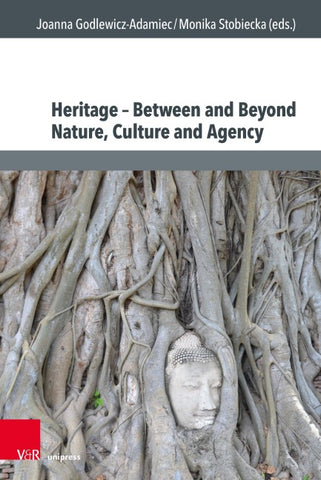 Heritage – Between and Beyond Nature, Culture and Agency