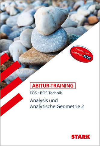 STARK Mathematik T 12. Klasse - Abitur-Training FOS/BOS - Analysis/Analytische Geometrie 2