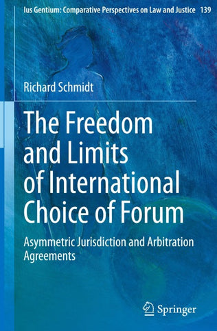 The Freedom and Limits of International Choice of Forum