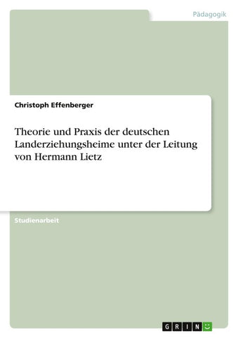 Theorie und Praxis der deutschen Landerziehungsheime unter der Leitung von Hermann Lietz