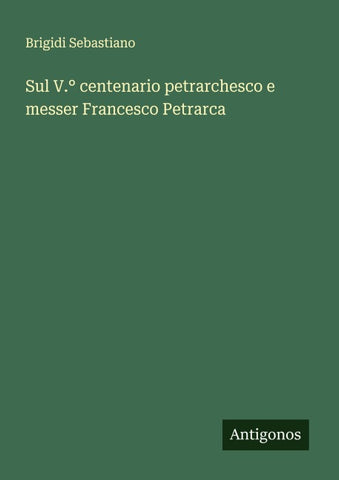 Sul V.° centenario petrarchesco e messer Francesco Petrarca