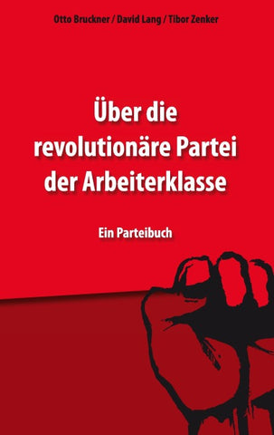 Über die revolutionäre Partei der Arbeiterklasse