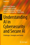 Understanding AI in Cybersecurity and Secure AI