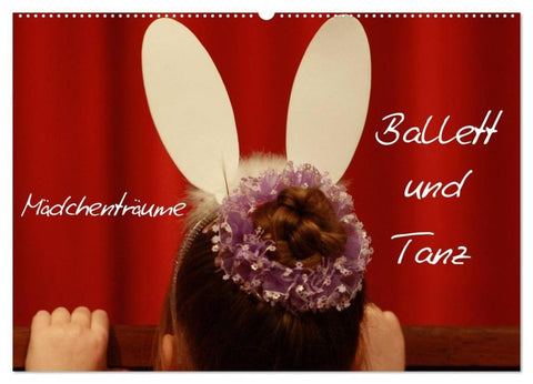 Mädchenträume - Ballett und Tanz (Wandkalender 2027 DIN A2 quer), CALVENDO Monatskalender