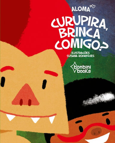 CURUPIRA, BRINCA COMIGO?