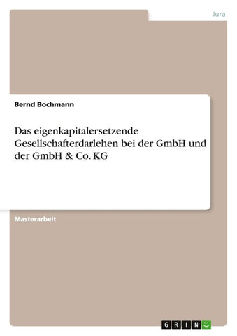Das eigenkapitalersetzende Gesellschafterdarlehen bei der GmbH und der GmbH & Co. KG