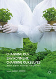 Changing our Environment, Changing Ourselves