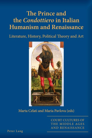 The Prince and the «Condottiero» in Italian Humanism and Renaissance