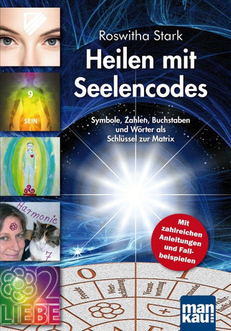 Heilen mit Seelencodes. Symbole, Zahlen, Buchstaben und Wörter als Schlüssel zur Matrix