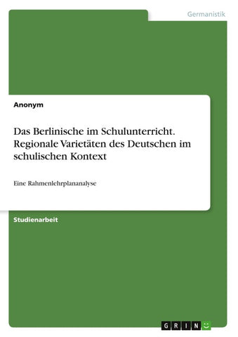 Das Berlinische im Schulunterricht. Regionale Varietäten des Deutschen im schulischen Kontext