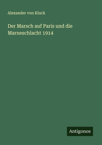 Der Marsch auf Paris und die Marneschlacht 1914