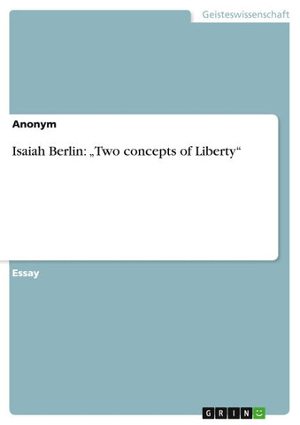Isaiah Berlin: "Two concepts of Liberty"