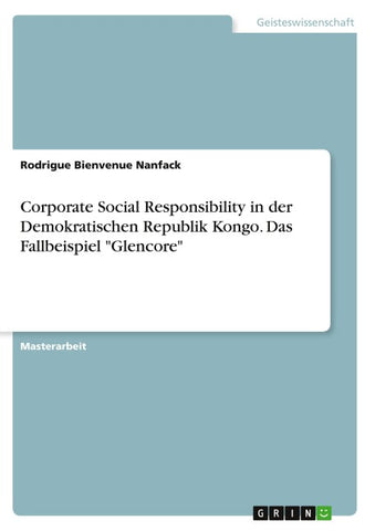 Corporate Social Responsibility in der Demokratischen Republik Kongo. Das Fallbeispiel "Glencore"