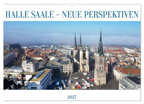 HALLE SAALE - NEUE PERSPEKTIVEN (Wandkalender 2027 DIN A2 quer), CALVENDO Monatskalender