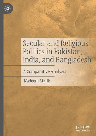 Secular and Religious Politics in Pakistan, India, and Bangladesh