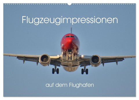 Flugzeugimpressionen auf dem Flughafen (Wandkalender 2027 DIN A2 quer), CALVENDO Monatskalender