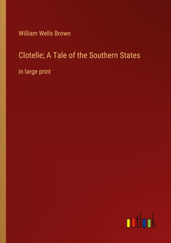 Clotelle; A Tale of the Southern States