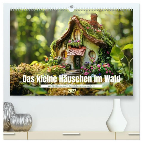 Das kleine Häuschen im Wald (hochwertiger Premium Wandkalender 2027 DIN A2 quer), Kunstdruck in Hochglanz