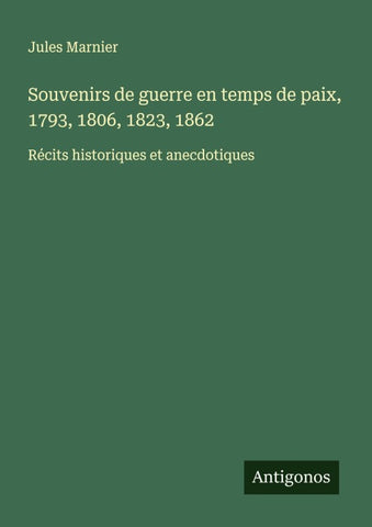Souvenirs de guerre en temps de paix, 1793, 1806, 1823, 1862
