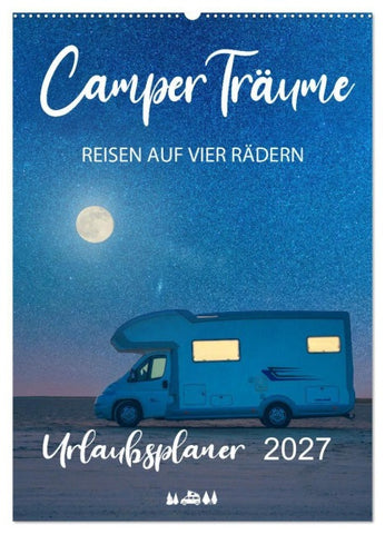 Camper Träume Urlaub auf vier Rädern (Wandkalender 2027 DIN A2 hoch), CALVENDO Monatskalender