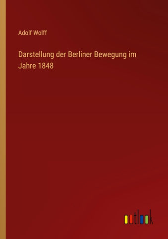 Darstellung der Berliner Bewegung im Jahre 1848